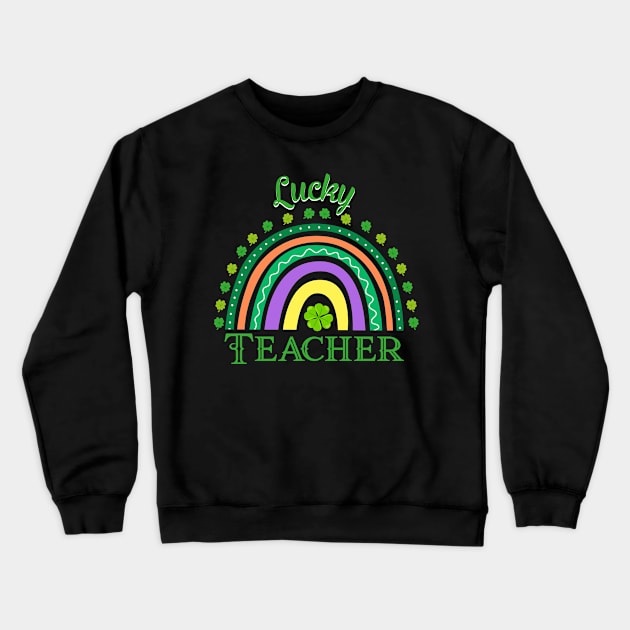 Lucky Teacher Rainbow Patrick's Day Crewneck Sweatshirt by Hensen V parkes